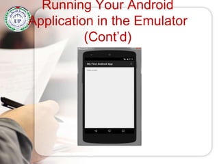 Running Your Android
Application in the Emulator
(Cont’d)
 
