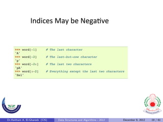 Indices	
  May	
  be	
  Nega0ve	
  




Dr.Haitham A. El-Ghareeb (CIS)   Data Structures and Algorithms - 2012   December 9, 2012   19 / 61
 