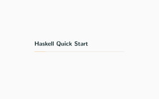Haskell Quick Start
 