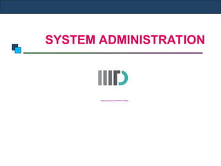 SYSTEM ADMINISTRATION
Indraprastha Institute of Information Technology
 