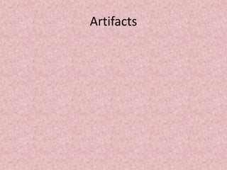 Artifacts
 