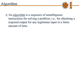 Copyright © 2007 Pearson Addison-Wesley. All rights reserved. A. Levitin “Introduction to the Design & Analysis of Algorithms,” 2nd ed., Ch. 1
Algorithm
 An algorithm is a sequence of unambiguous
instructions for solving a problem, i.e., for obtaining a
required output for any legitimate input in a finite
amount of time.
• Can be represented various forms
• Unambiguity/clearness
• Effectiveness
• Finiteness/termination
• Correctness
 