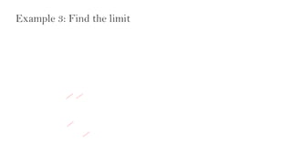 Example 3: Find the limit
 