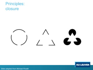 Principles:
closure
Slide adapted from Michael Porath
 