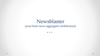 Newsblaster
(your basic news aggregator architecture)
 