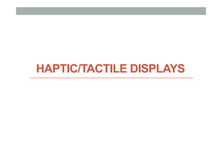 HAPTIC/TACTILE DISPLAYS
 