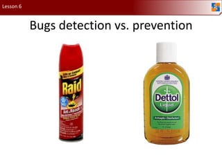 Lesson 6Bugs detection vs. prevention