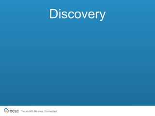 The world’s libraries. Connected.
Discovery
 