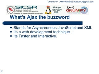 What's Ajax the buzzword Stands for Asynchronous JavaScript and XML Its a web development technique. Its Faster and Interactive. 