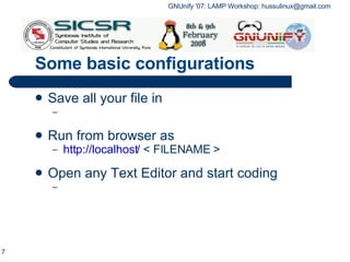 Some basic configurations Save all your file in Run from browser as http://localhost/  < FILENAME > Open any Text Editor and start coding 