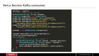 © 2017 MapR Technologies
Vert.x Service Kafka consumer
 