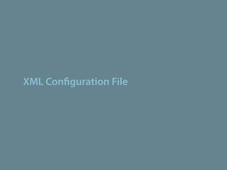 XML Con guration File
 
