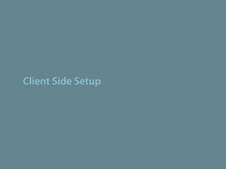 Client Side Setup
 
