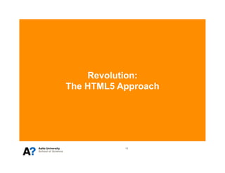 Revolution:
The HTML5 Approach




           11
 
