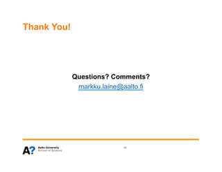 Thank You!




             Questions? Comments?
              markku.laine@aalto.fi




                           32
 