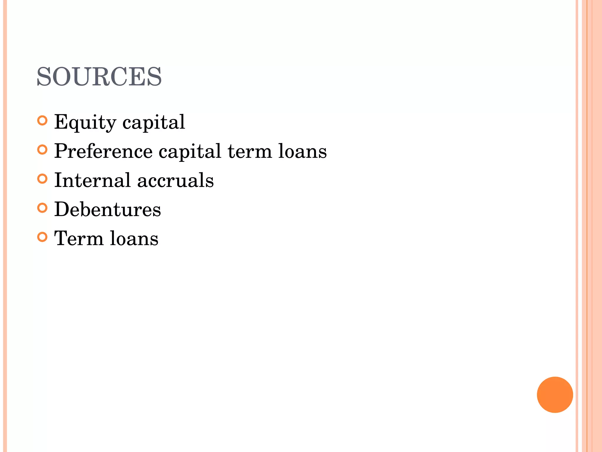 SOURCES Equity capital Preference capital term loans Internal accruals Debentures Term loans 