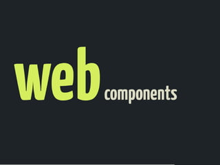 Web Components: Rethinking Web App Development