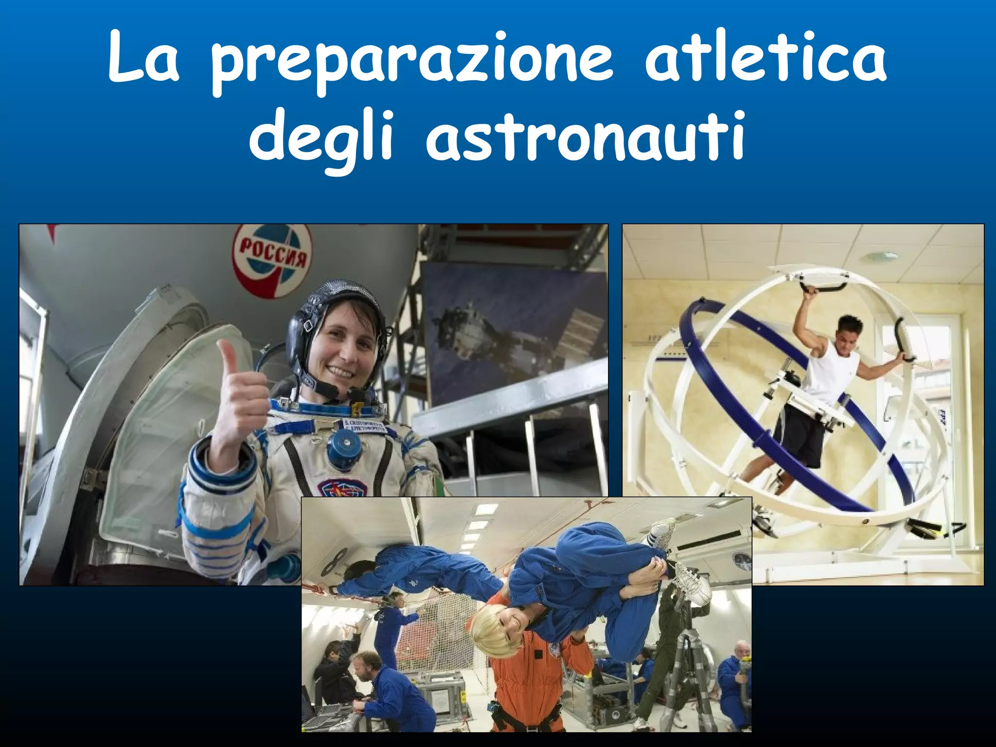La preparazione atletica
degli astronauti
 
