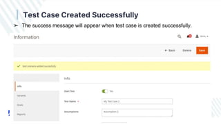 ➢ The success message will appear when test case is created successfully.
Test Case Created Successfully
 