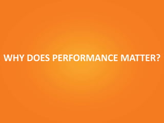 WHY DOES PERFORMANCE MATTER?
 