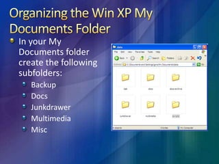 Six Folders of My Documents Filing SystemBackupFirst place to back up files.Program backups go here.DocsLocation of working files, projects, and tasks.Items in this folder change often. Should be cleaned out periodically.Docs ArchiveLocation for completed projects, files, or tasks.Should have NO SUBFOLDERS and functions as library.