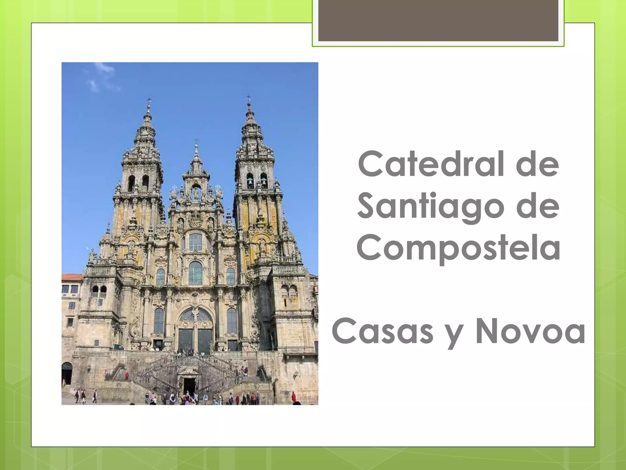 Catedral de 
Santiago de 
Compostela 
Casas y Novoa 
 