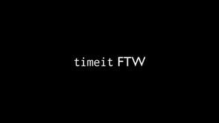 timeit FTW
 