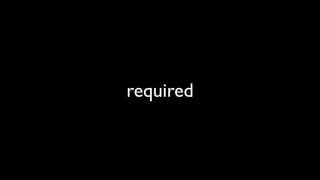 required
 
