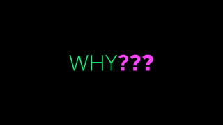 WHY???
 