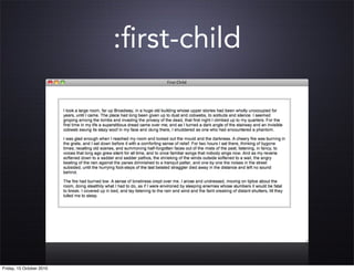 :ﬁrst-child




Friday, 15 October 2010
 