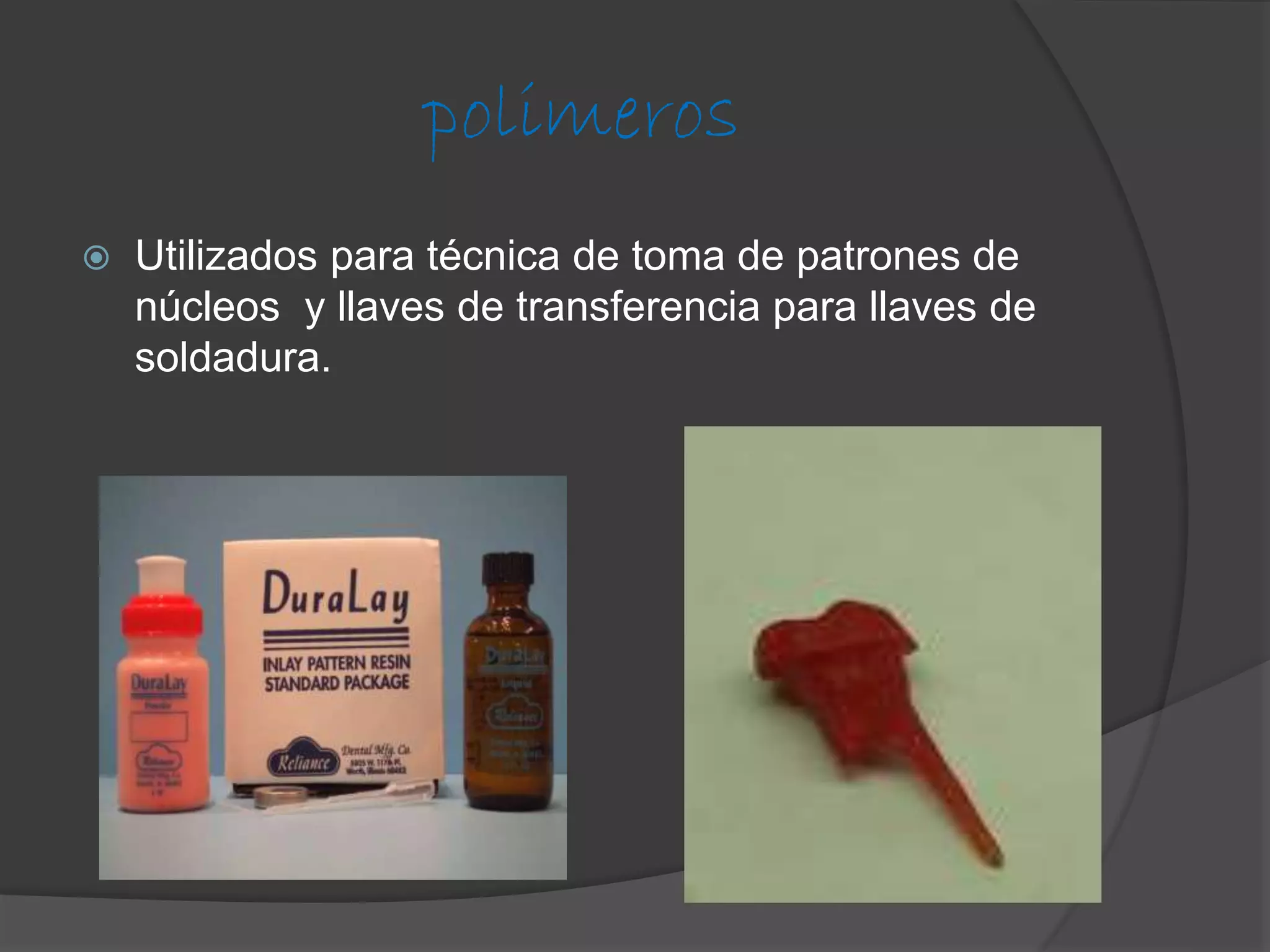 polimeros


Utilizados para técnica de toma de patrones de
núcleos y llaves de transferencia para llaves de
soldadura.

 