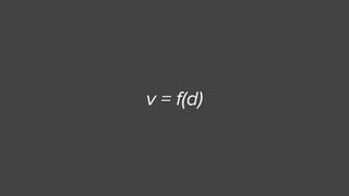 v = f(d)
 