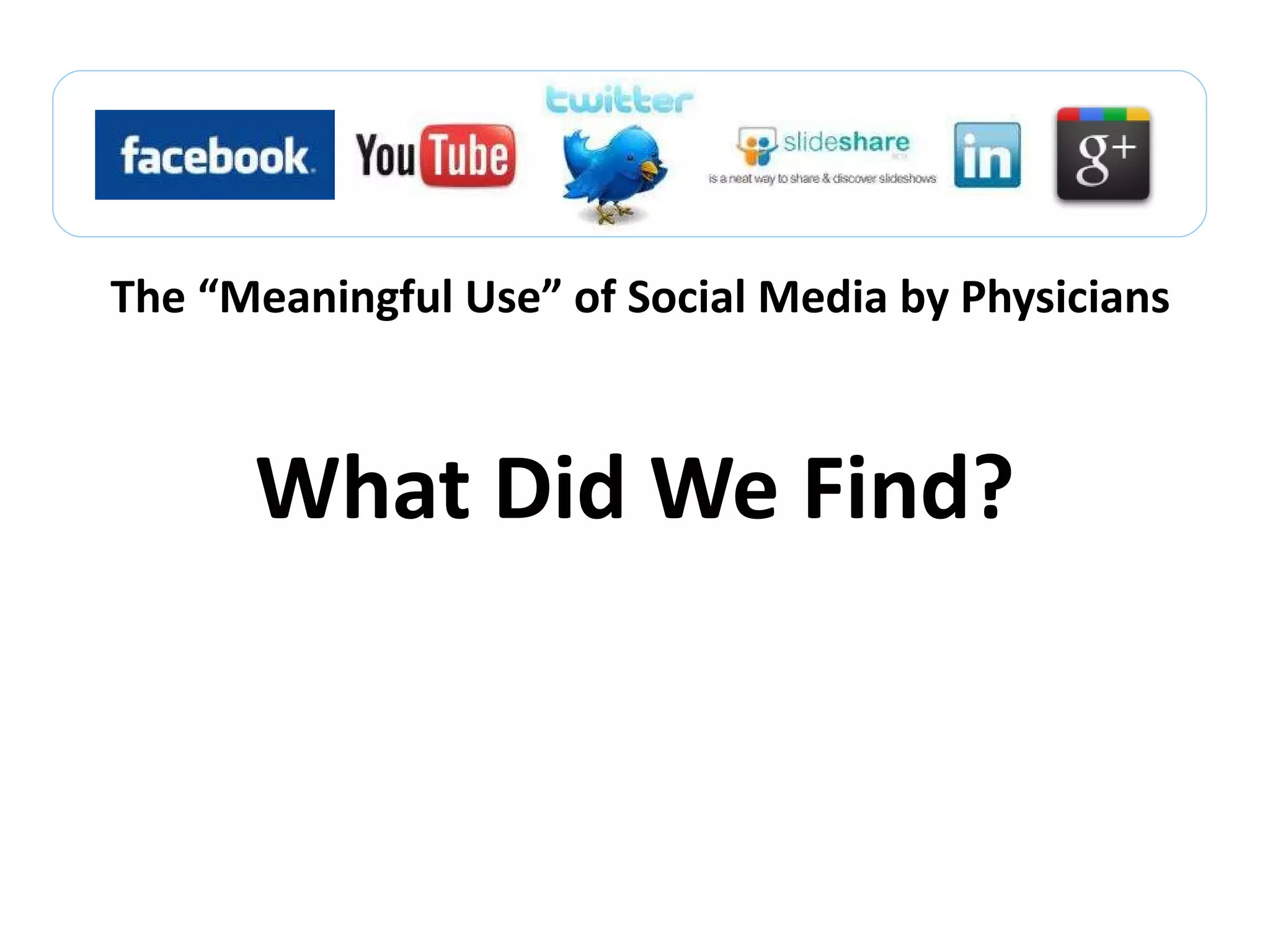 The  “Meaningful Use” of Social Media by Physicians What Did We Find? 