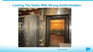 Locking The Gates With Strong Authentication
PHOTO: Ryan Green
 