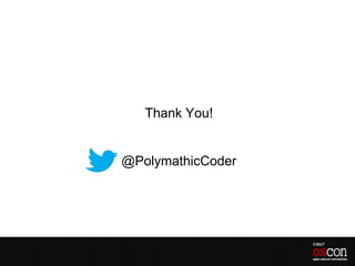 Thank You!


@PolymathicCoder
 