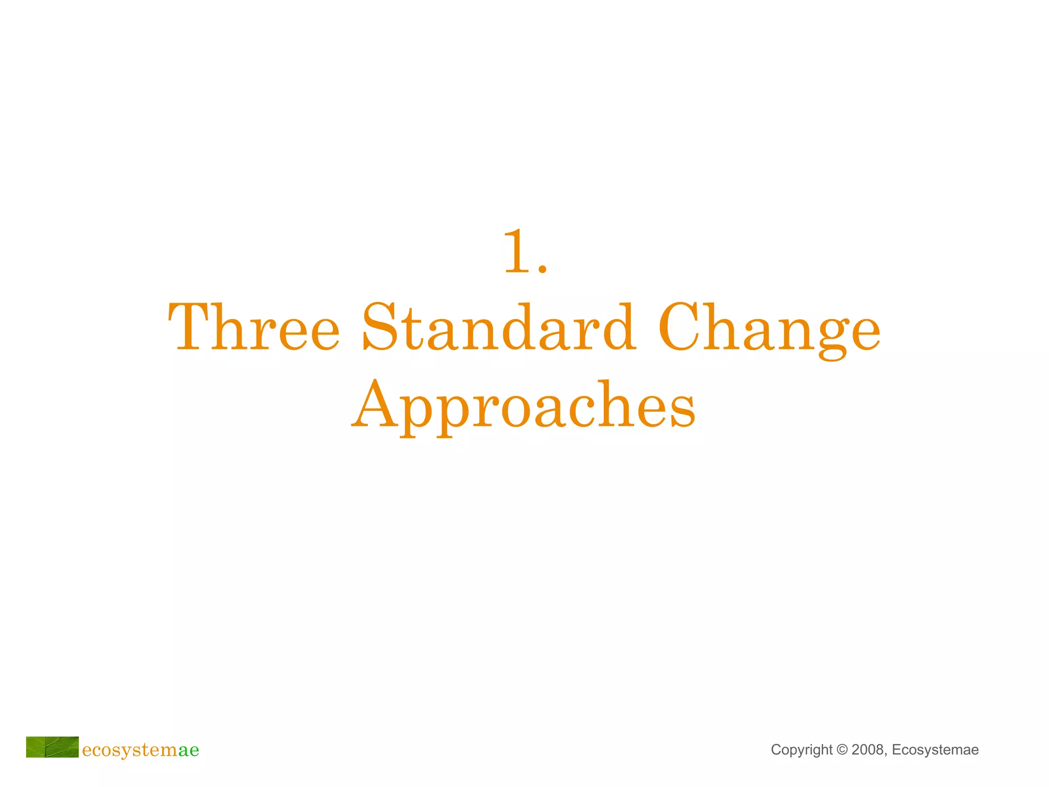 1. Three Standard Change Approaches 