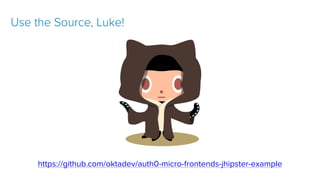 git clone https://github.com/oktadeveloper/okta-spring-webflux-react-
example.git
https://github.com/oktadev/auth0-micro-frontends-jhipster-example
Use the Source, Luke!
 