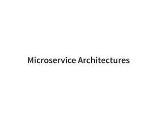 Microservice Architectures
 