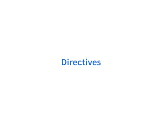 Directives
 