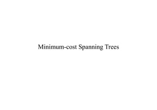 Minimum-cost Spanning Trees
 