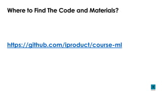 4
Where to Find The Code and Materials?
https://github.com/iproduct/course-ml
 