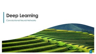 57
57
Deep Learning
57
Convolutional Neural Networks
 