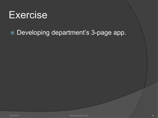 Exercise
 Developing department’s 3-page app.
23/4/2015 http://blog.kerul.net 35
 