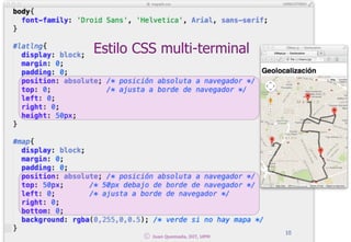 © Juan Quemada, DIT, UPM
10
Juan Quemada, DIT, UPM
Estilo CSS multi-terminal
 