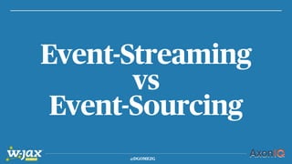@DGOMEZG
Event-Streaming
vs
Event-Sourcing
 