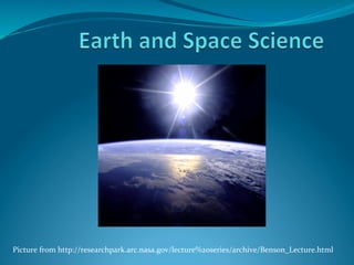 Picture	
  from	
  http://researchpark.arc.nasa.gov/lecture%20series/archive/Benson_Lecture.html	
  
	
  
 
