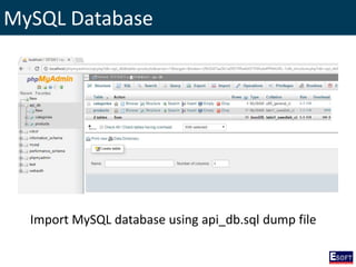 MySQL Database
Import MySQL database using api_db.sql dump file
 