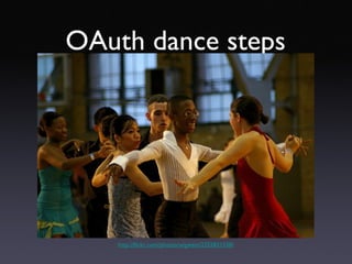 OAuth dance steps http://flickr.com/photos/wigwam/2255831538/ 