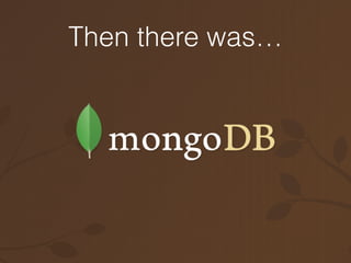 Then there was…
 