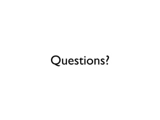 Questions?
 